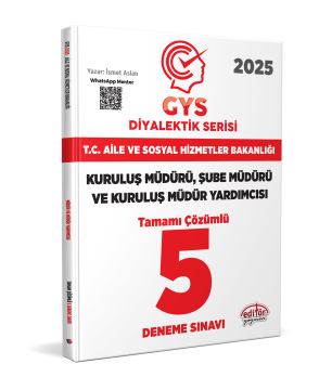 T.C. Aile ve Sosyal Hizmetler Bakanlığı 2025 GYS Müdür ve Müdür Yardımcısı DİYALEKTİK SERİSİ Tamamı Çözümlü 5 Deneme Sınavı Editör Yayınevi